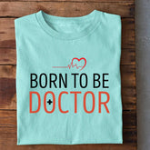Born to be Doctor T-Shirt
