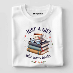 Just a Girl who loves Books T-Shirt (Clearance Sale)