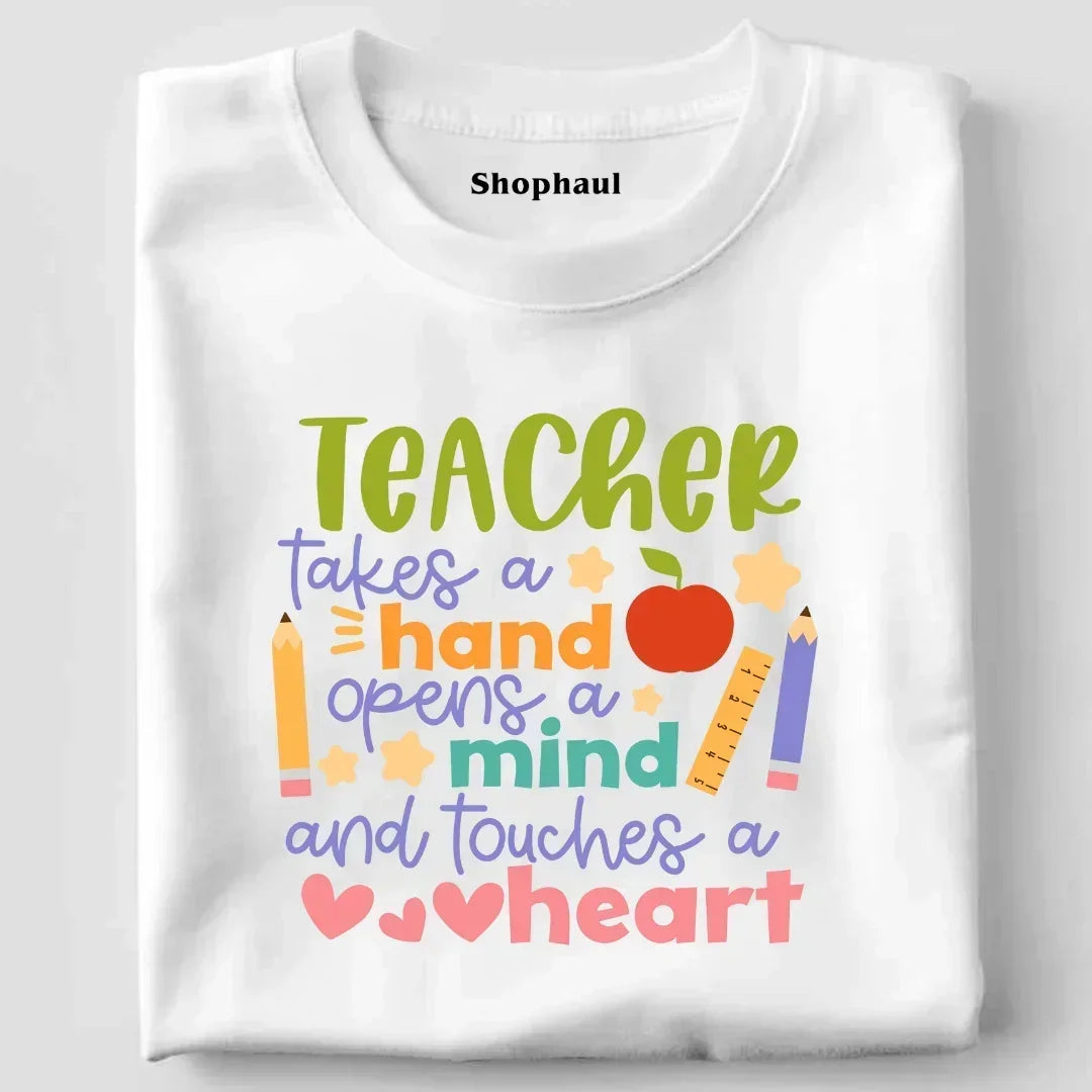 Teacher Opend aMind and Touches Heart T-Shirt