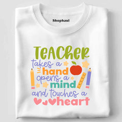 Teacher Opend aMind and Touches Heart T-Shirt
