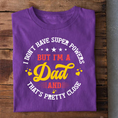 I don't have Superpowers Dad T-Shirt