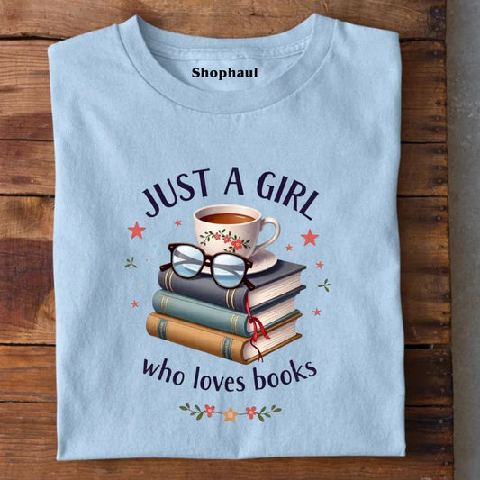 Just a Girl who loves Books T-Shirt