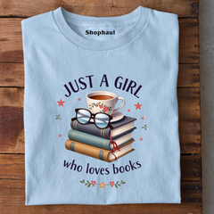 Just a Girl who loves Books T-Shirt