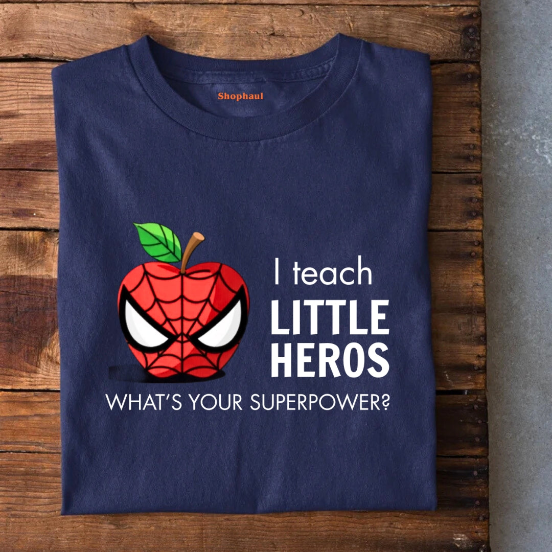 I Teach Little Heros Teacher T-Shirt