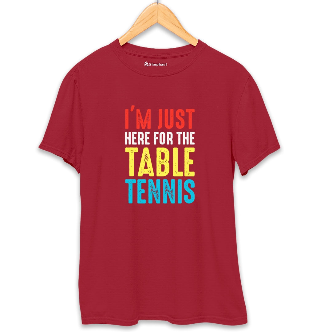 I'M Just Here for Table Tennis T-Shirt