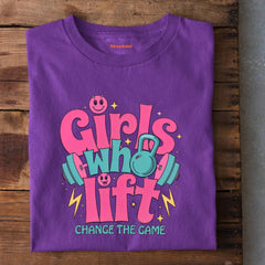 Girls Who Lift Change the Game T-Shirt