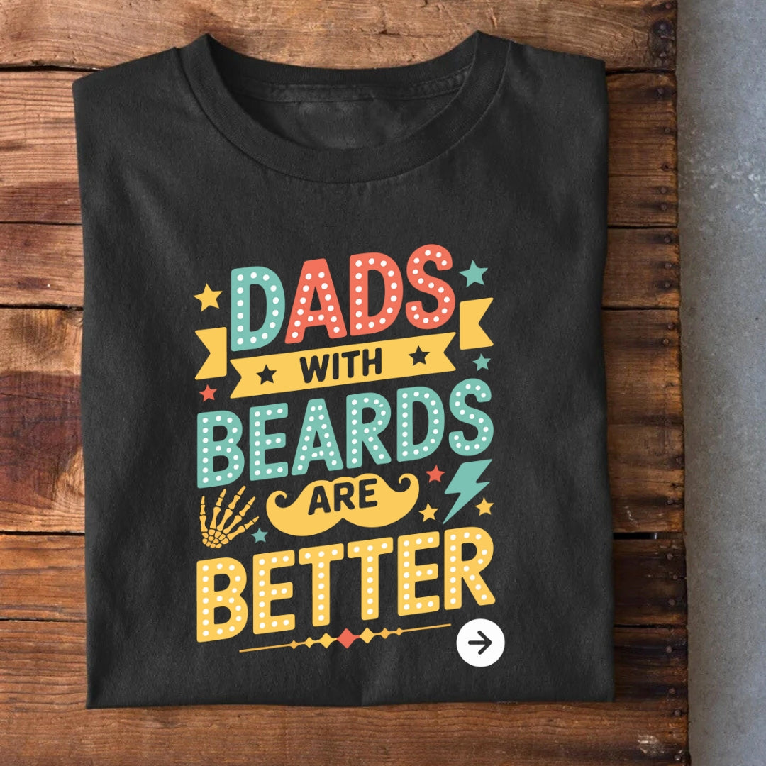 Dad With Beard are Better T-Shirt