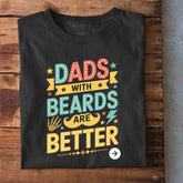 Dad With Beard are Better T-Shirt
