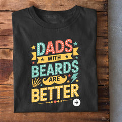 Dad With Beard are Better T-Shirt