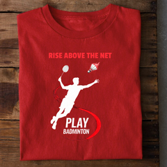 Rise Above the Net Badminton T-Shirt
