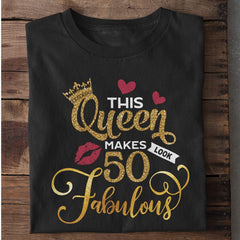 This Queen Makes 50 Looks Fabulous Birthday T-Shirt