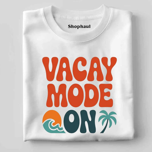 Vacay Mode On T-Shirt