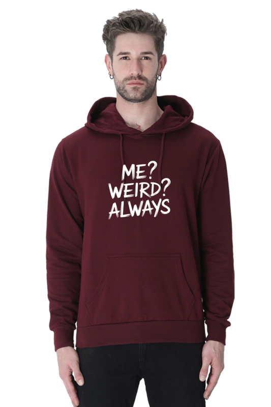 Me Weird Always Hoodie - Unisex