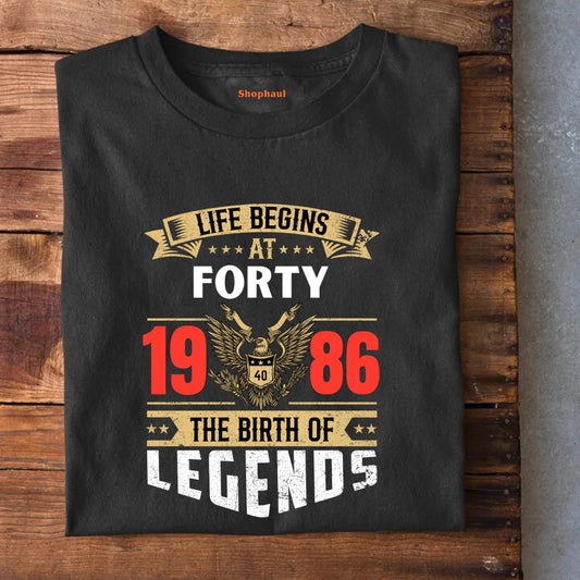 Life Begins at 40 | 1986 birth of Legends T-Shirt
