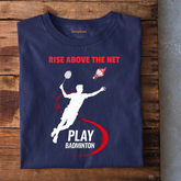 Rise Above the Net Badminton T-Shirt
