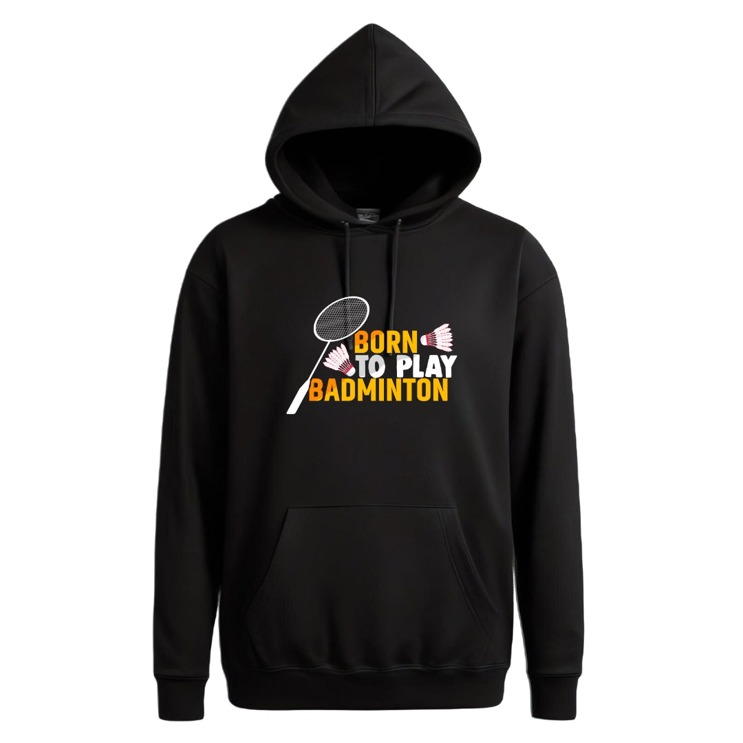 Unisex Born to Play Badminton Hoodie