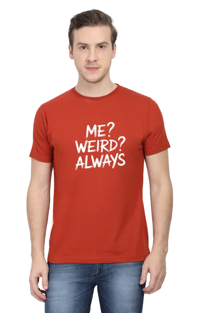 Me Weird Always Attitude T-Shirt (Clearance Sale)