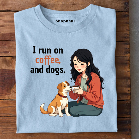 I run on Coffee and Dogs T-Shirt