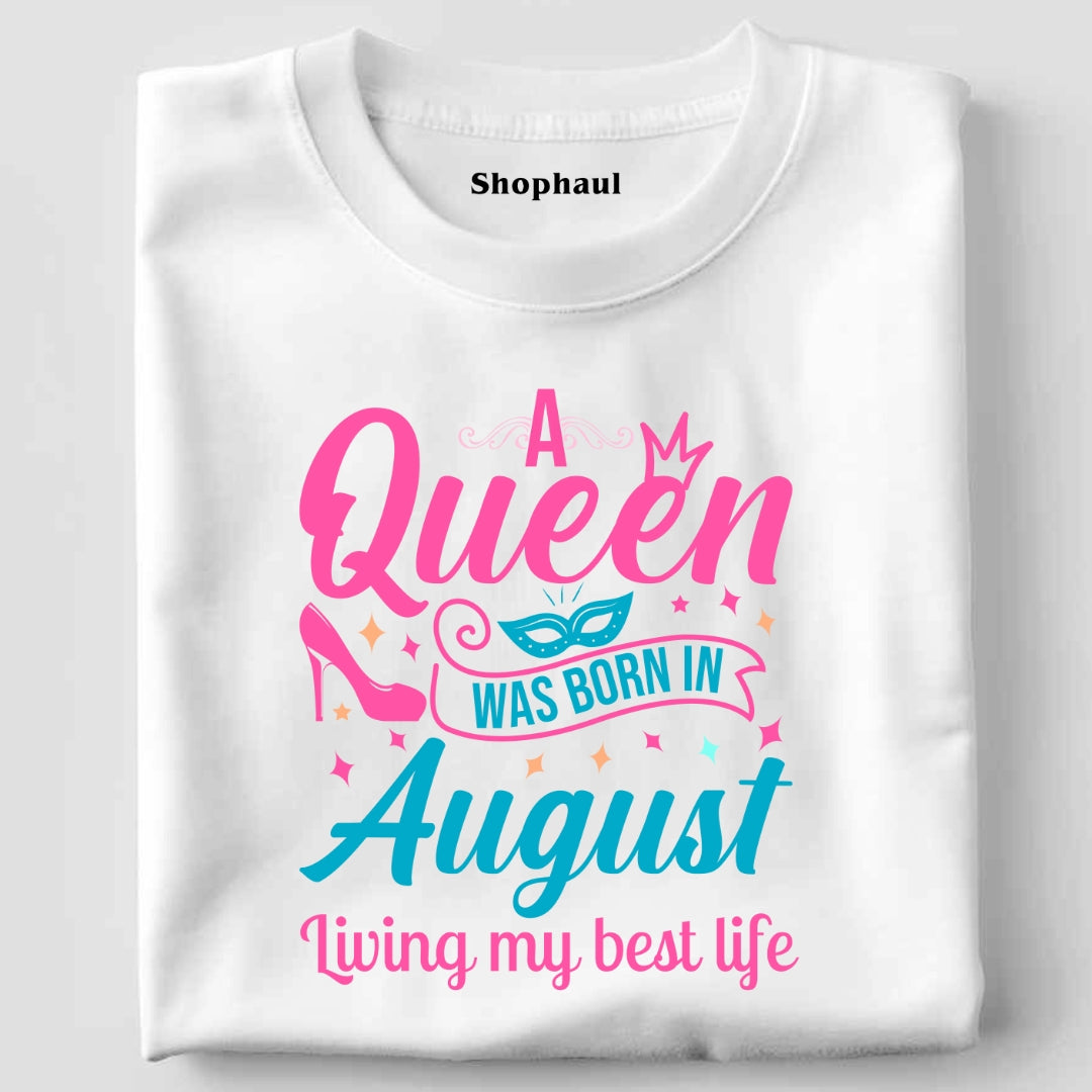 A Queen Was Born in August T-Shirt