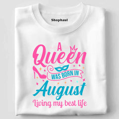 A Queen Was Born in August T-Shirt