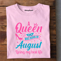 A Queen Was Born in August T-Shirt