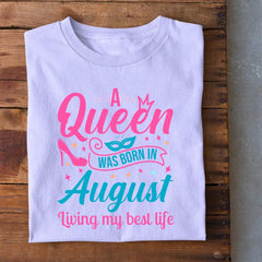 A Queen Was Born in August T-Shirt