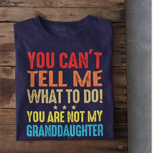 You Can't tell me What to do Family T-Shirt - Bottle Green / S Family,gradma,grandfather,grandpa