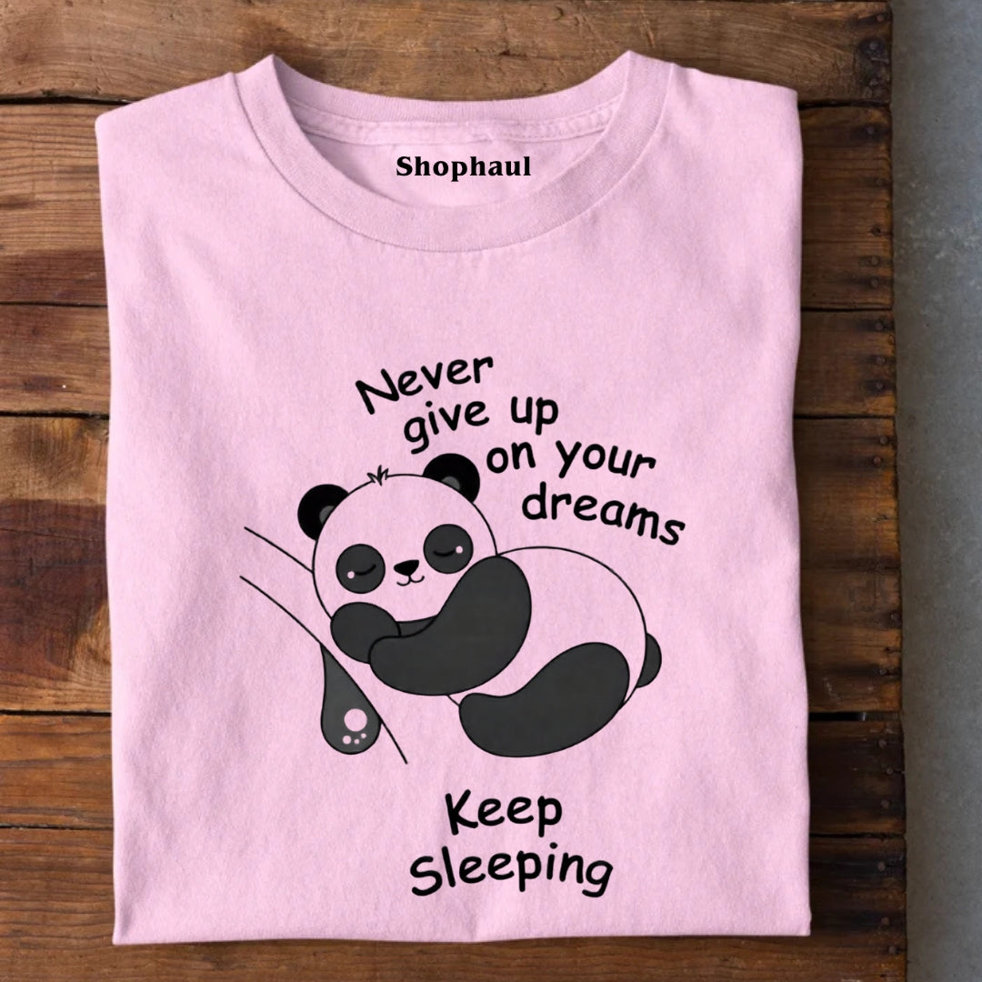 Never Give up on Dreams Panda T-Shirt