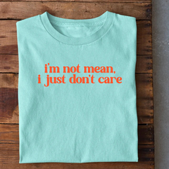 I'm not mean I just Don't Care T-Shirt