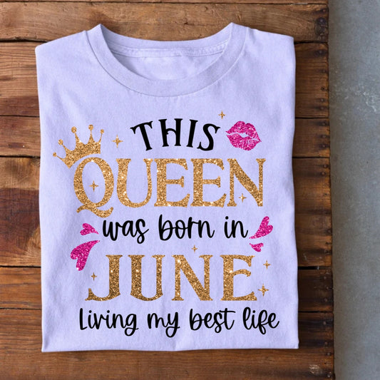 Queen Born in June Living Best Life T-Shirt
