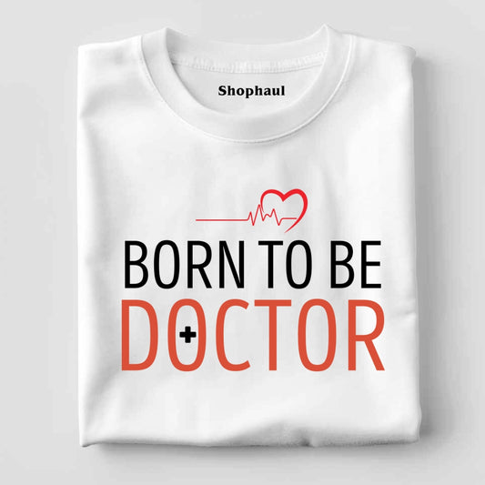 Born to be Doctor T-Shirt