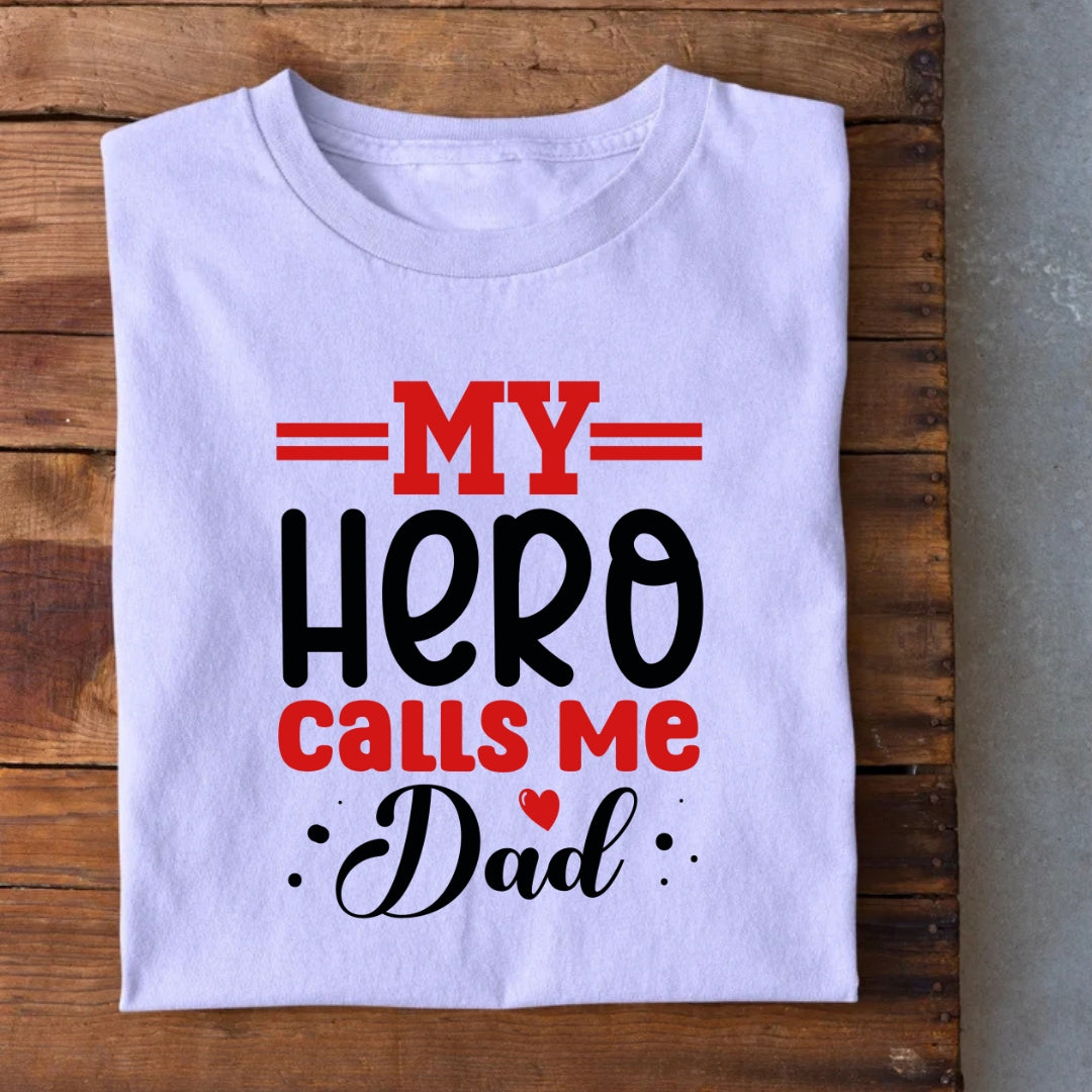 My Hero Calls Me Dad T-Shirt