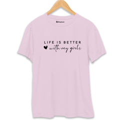 Life is Better with My Girls Mom T-Shirt