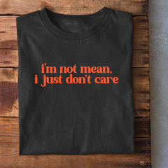 I'm not mean I just Don't Care T-Shirt
