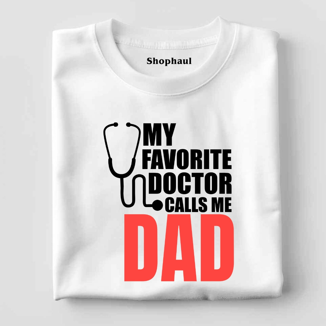 My Favorite Doctor call me Dad T-Shirt
