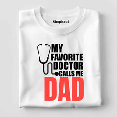 My Favorite Doctor call me Dad T-Shirt