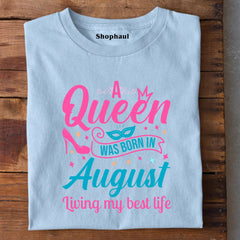 A Queen Was Born in August T-Shirt