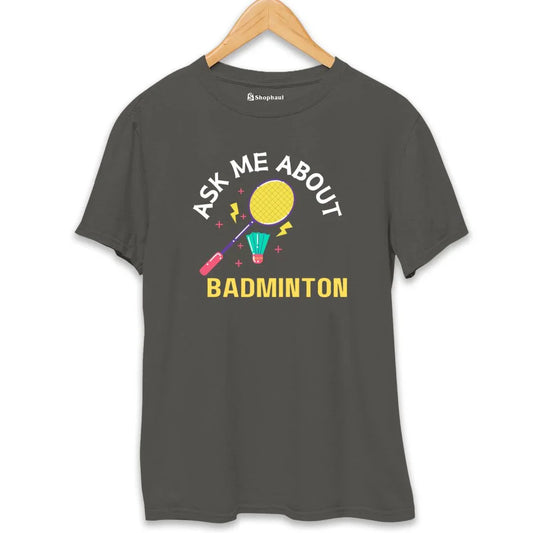 Ask me About Badminton T-Shirt