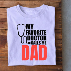 My Favorite Doctor call me Dad T-Shirt
