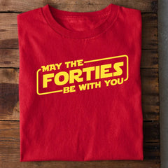 May the Forties be with you T-Shirt