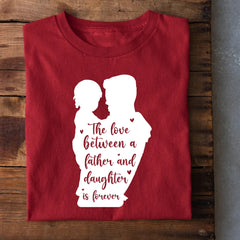 Love Between Father and Daughter is Forever T-Shirt