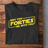 May the Forties be with you T-Shirt
