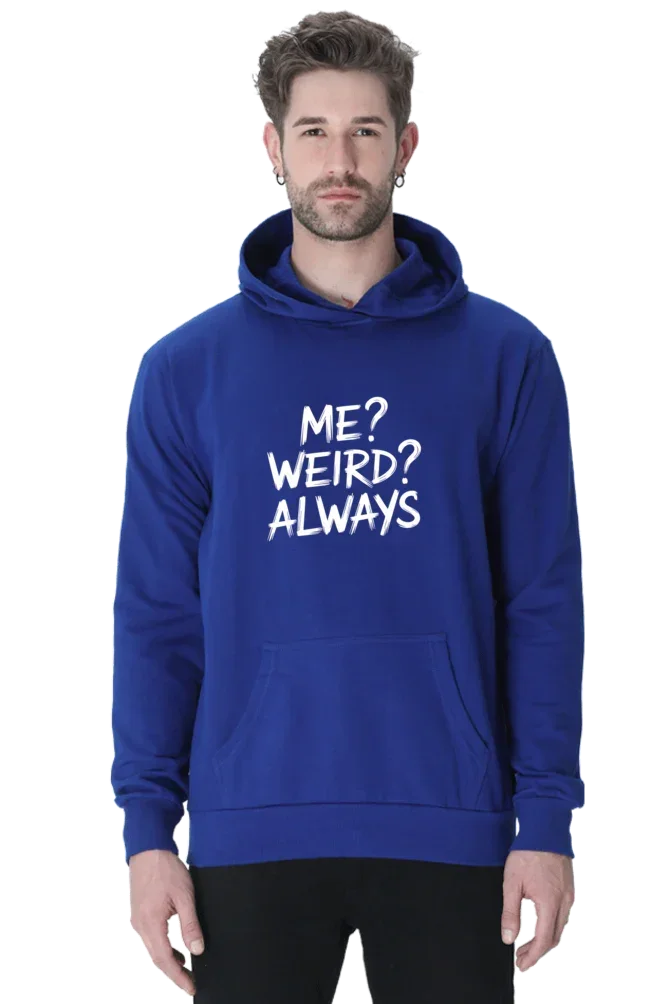 Me Weird Always Hoodie - Unisex