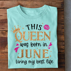 Queen Born in June Living Best Life T-Shirt
