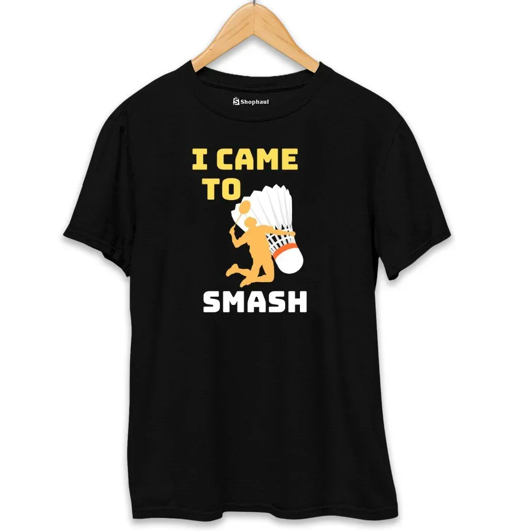 I came to Smash Badminton T-Shirt for men