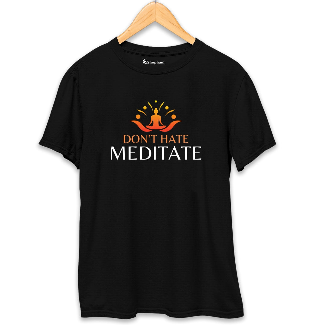 Don't Hate Meditate T-Shirt