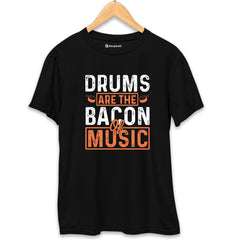 Drums are the Bacons of Music T-Shirt