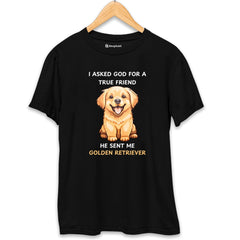 I Asked God for True Friend Dog T-Shirt