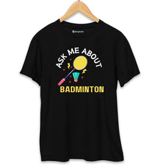 Ask me About Badminton T-Shirt