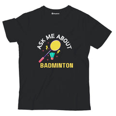 Kids Ask me About Badminton T-Shirt